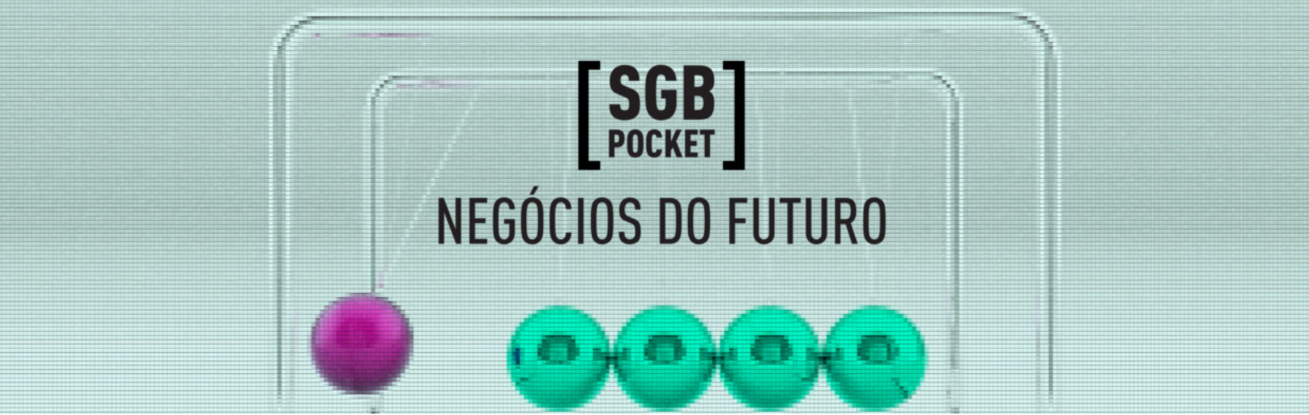 SGB Pocket: Negócios Do Futuro