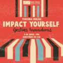 Impact Yourself III: Gestões Inovadoras