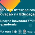 VIA Participa Do IV Encontro Internacional De Inovação Na Educação – Educação Fora Da Caixa