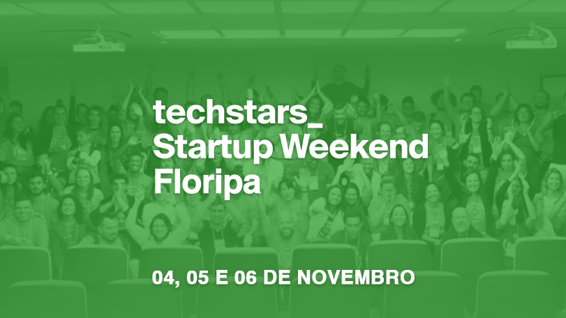 Startup Weekend Floripa Está Com Inscrições Abertas – E O VIA Tem Cupom!